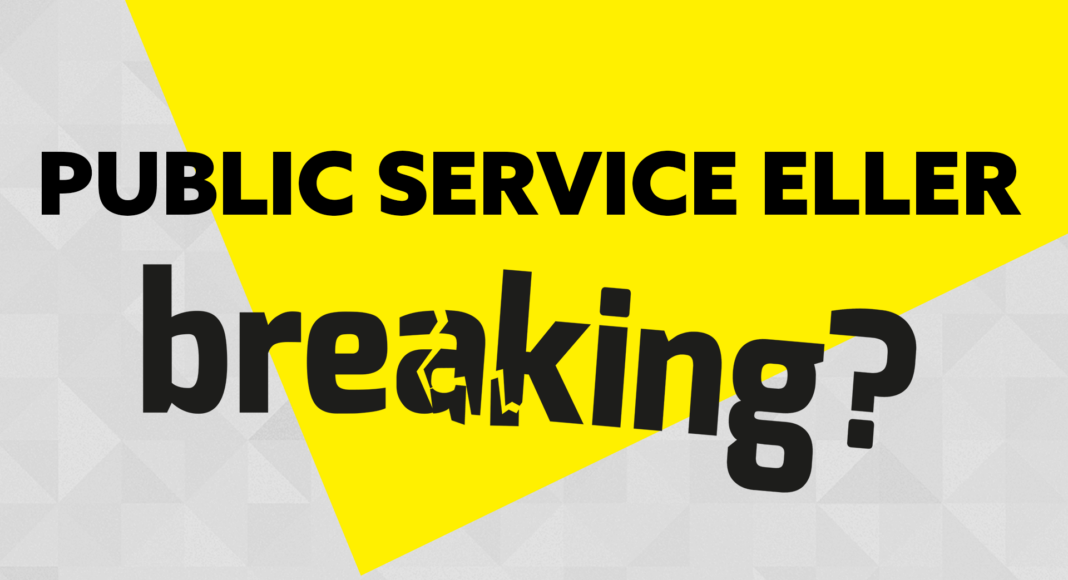 Public service eller breaking?